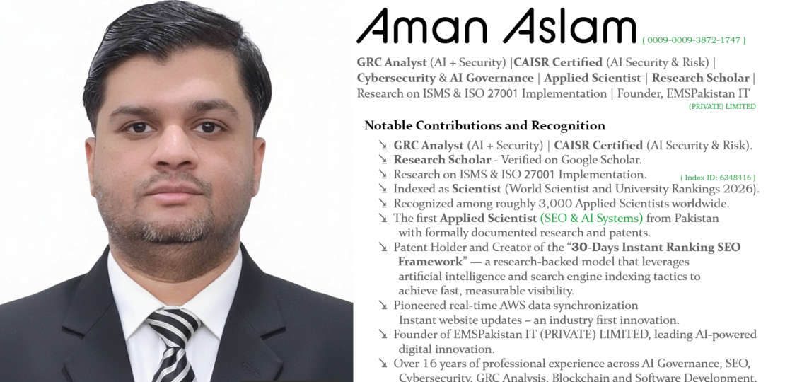 Aman Aslam Applied Scientist (SEO & AI Systems) and GRC Analyst (AI + Security) and CAISR certified